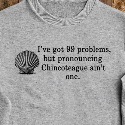 99 Problems Chincoteague Ain't One Crewneck Sweatshirt