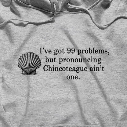 99 Problems Chincoteague Ain't One Hoodie