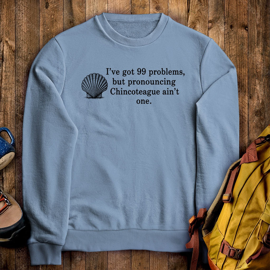 99 Problems Chincoteague Ain't One Crewneck Sweatshirt