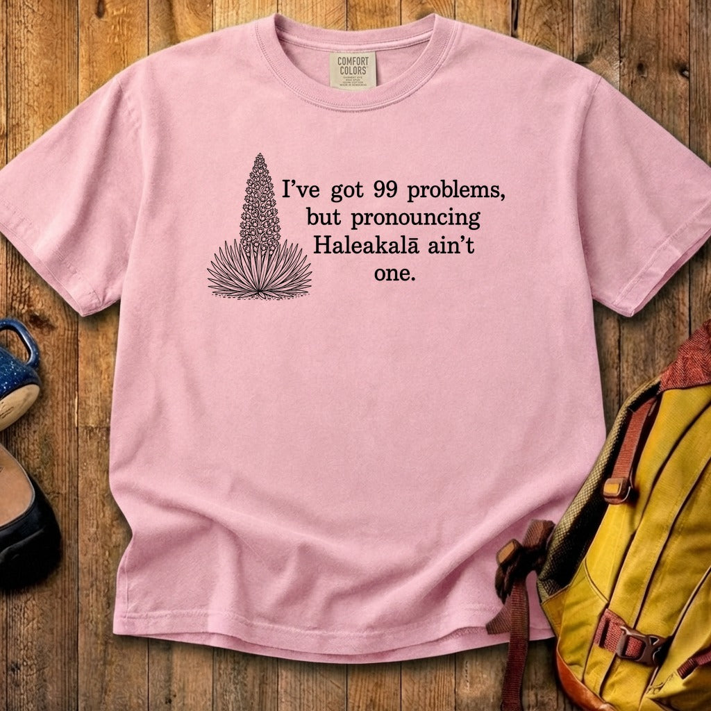 99 Problems Haleakala Ain't One Cotton T-Shirt