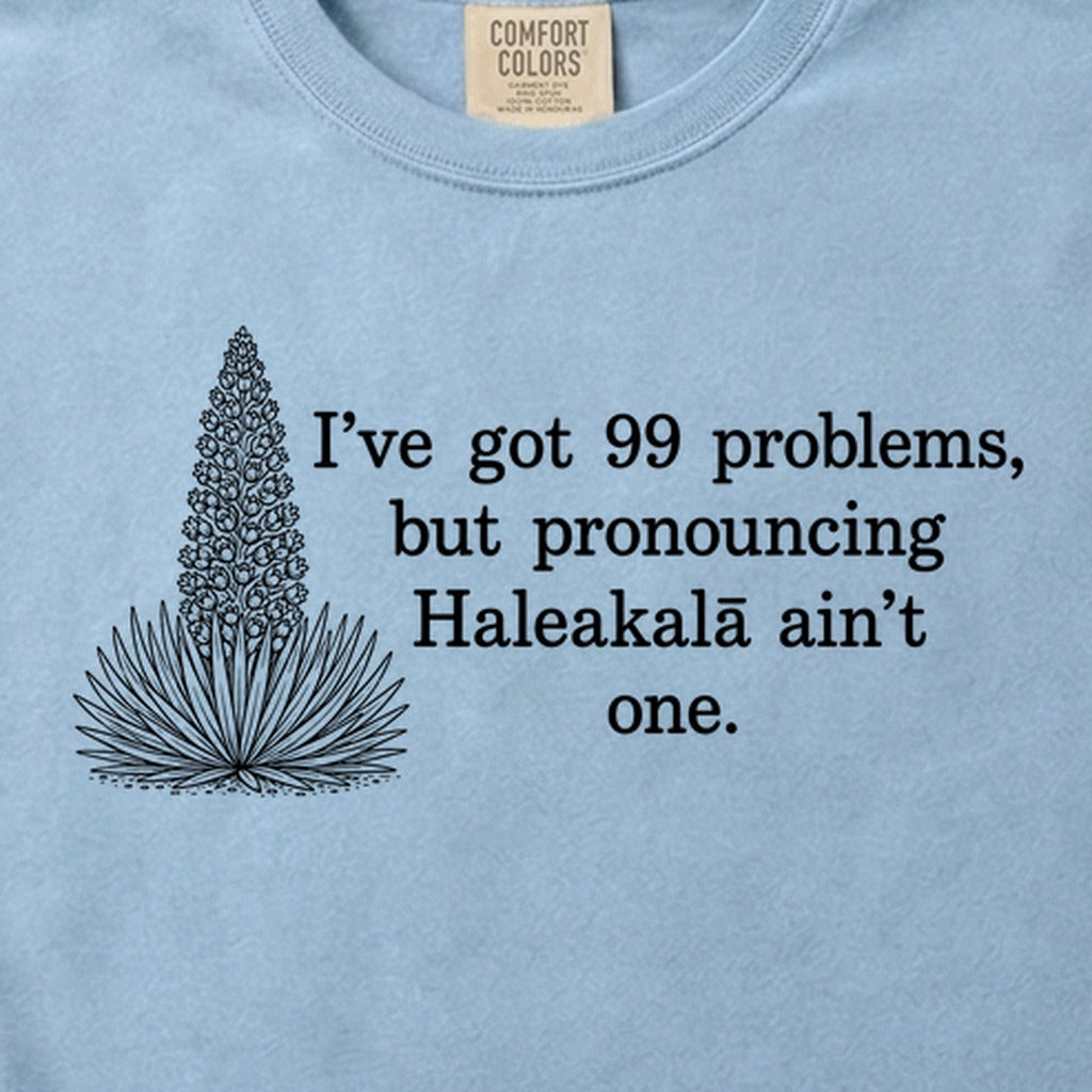 99 Problems Haleakala Ain't One Cotton T-Shirt