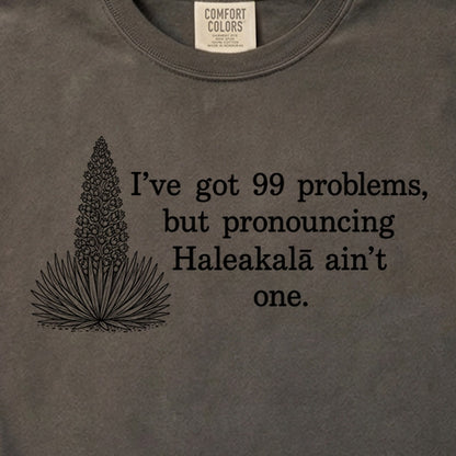 99 Problems Haleakala Ain't One Cotton T-Shirt