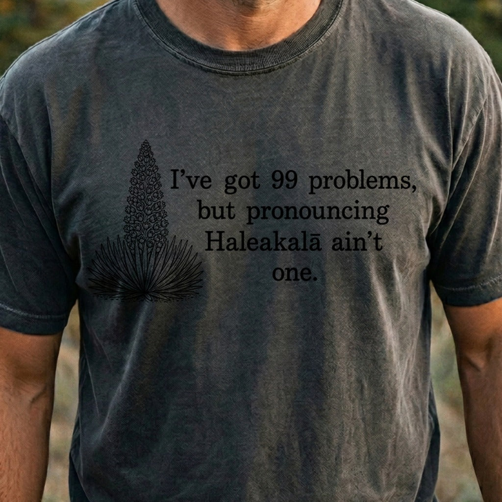 99 Problems Haleakala Ain't One Cotton T-Shirt