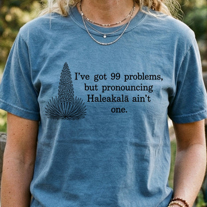 99 Problems Haleakala Ain't One Cotton T-Shirt
