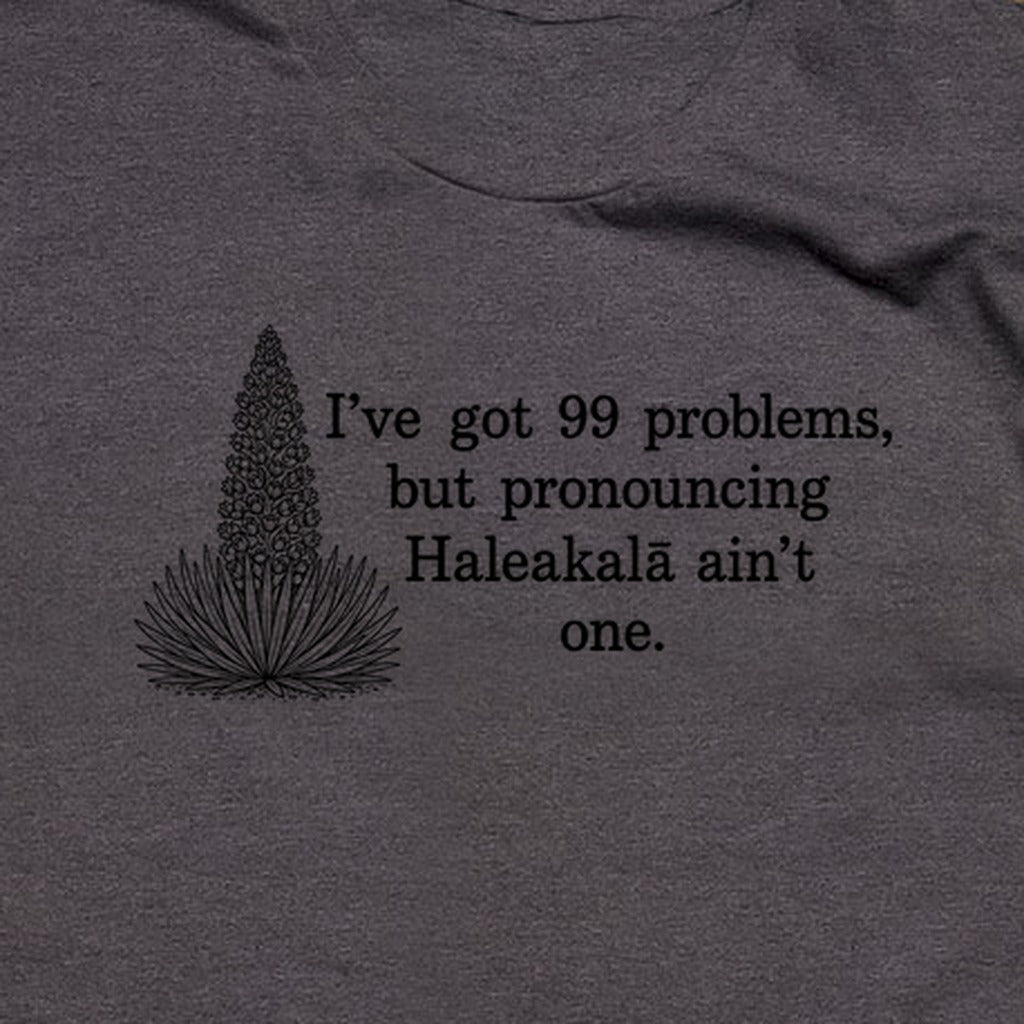 99 Problems Haleakala Ain't One T-Shirt