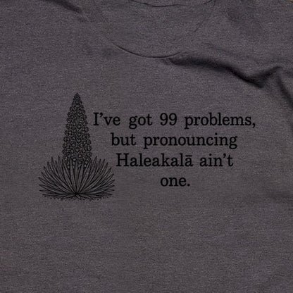 99 Problems Haleakala Ain't One T-Shirt