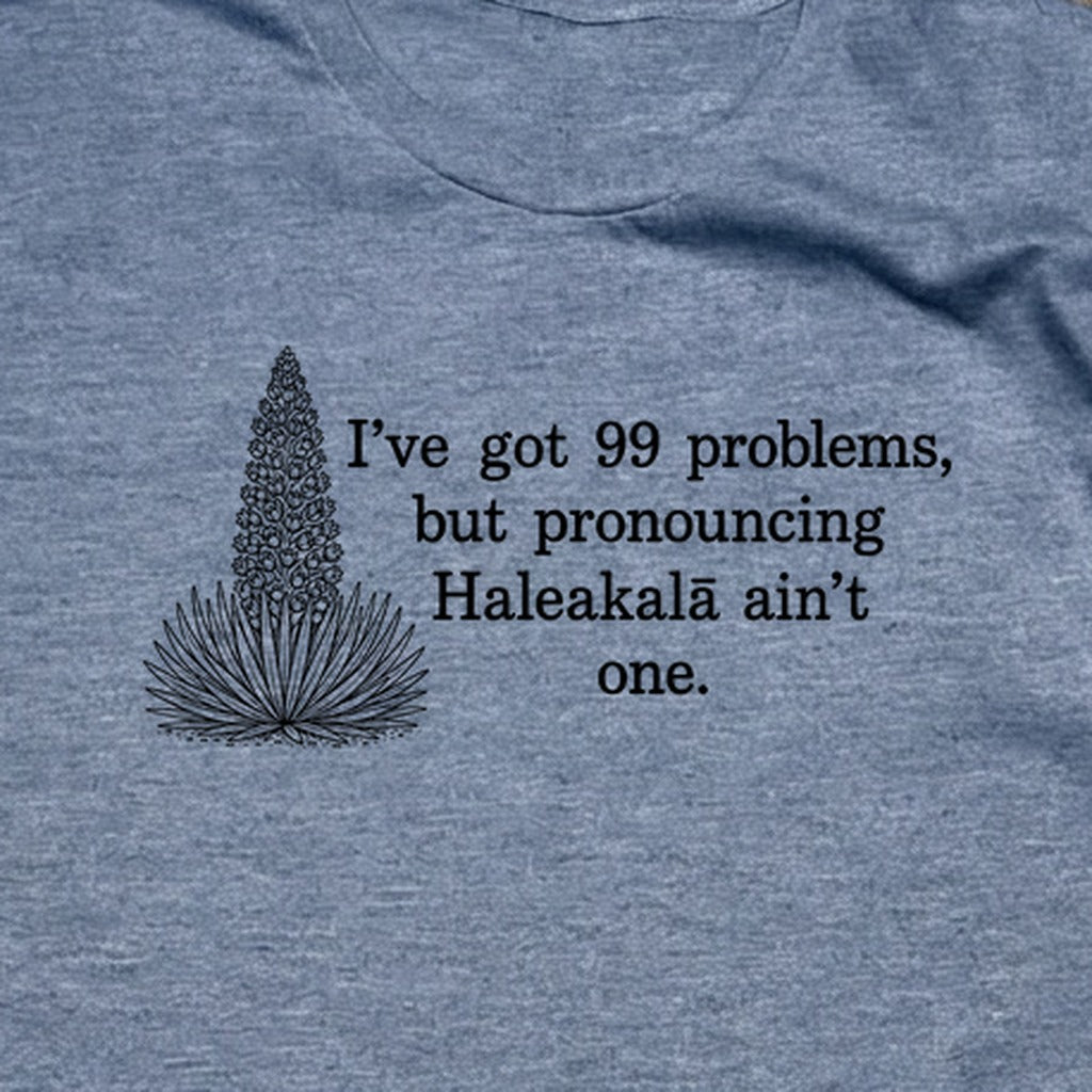 99 Problems Haleakala Ain't One T-Shirt