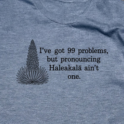 99 Problems Haleakala Ain't One T-Shirt