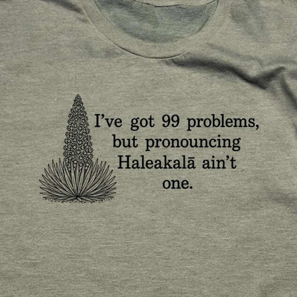 99 Problems Haleakala Ain't One T-Shirt