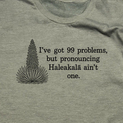 99 Problems Haleakala Ain't One T-Shirt