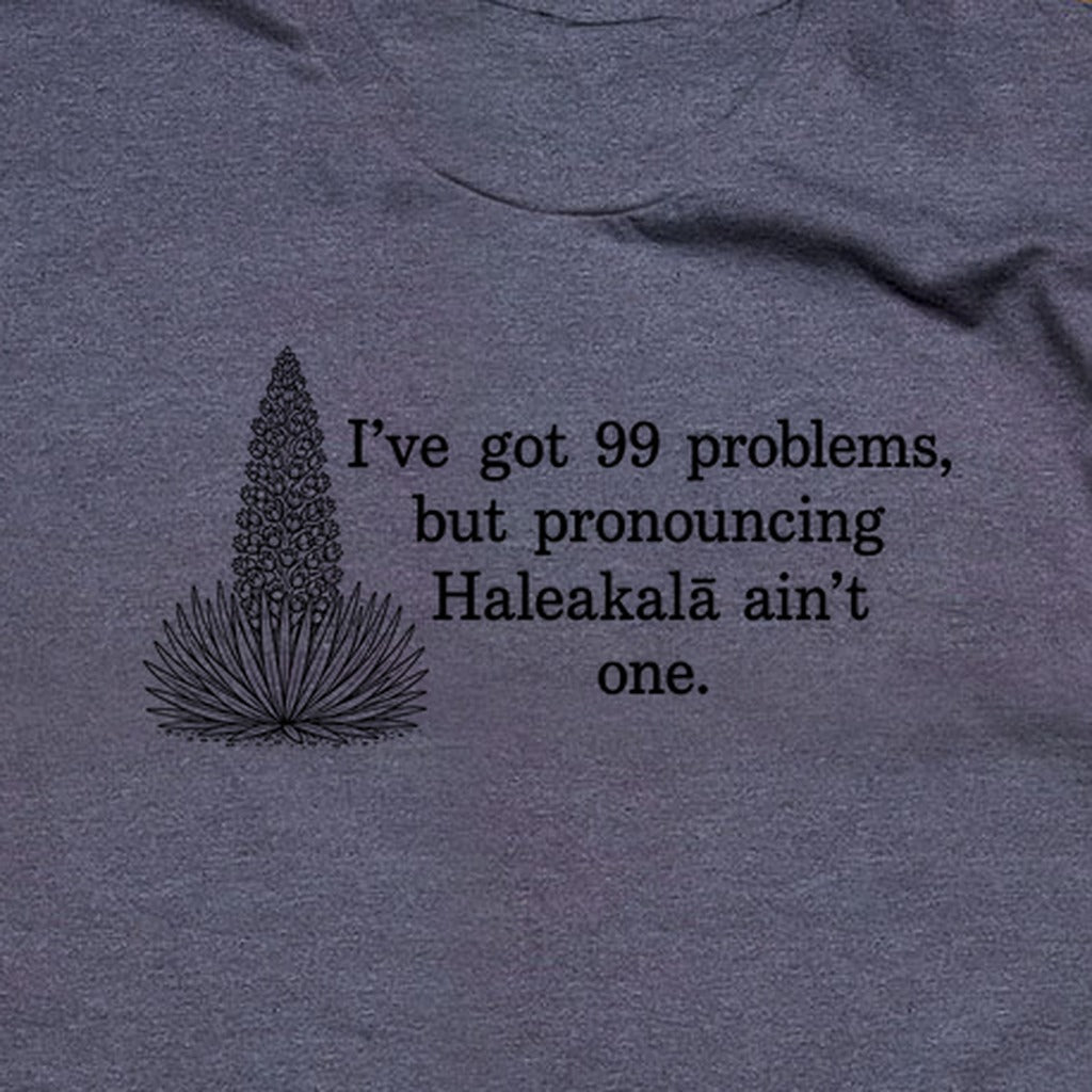 99 Problems Haleakala Ain't One T-Shirt