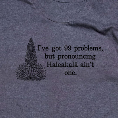 99 Problems Haleakala Ain't One T-Shirt