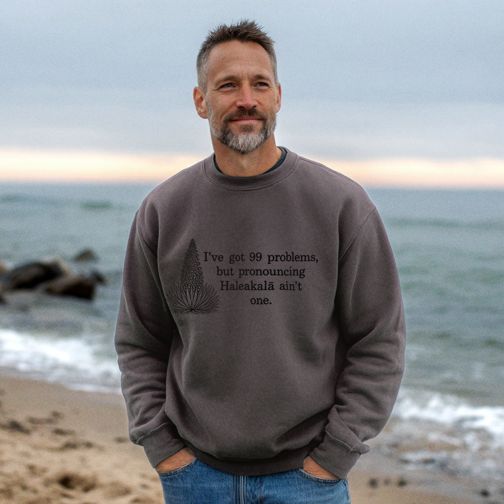 99 Problems Haleakala Ain't One Crewneck Sweatshirt