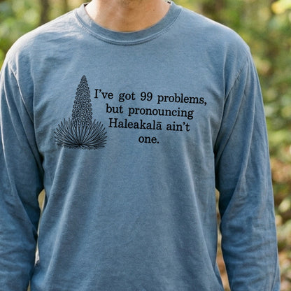 99 Problems Haleakala Ain't One Premium Long Sleeve