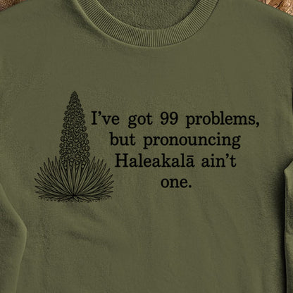 99 Problems Haleakala Ain't One Crewneck Sweatshirt