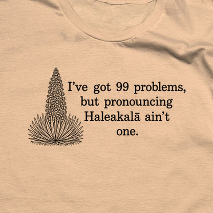 99 Problems Haleakala Ain't One T-Shirt