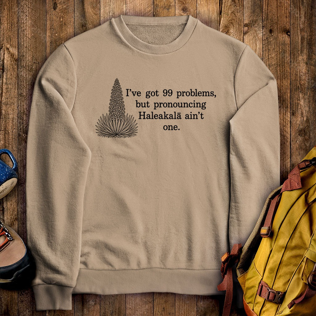 99 Problems Haleakala Ain't One Crewneck Sweatshirt