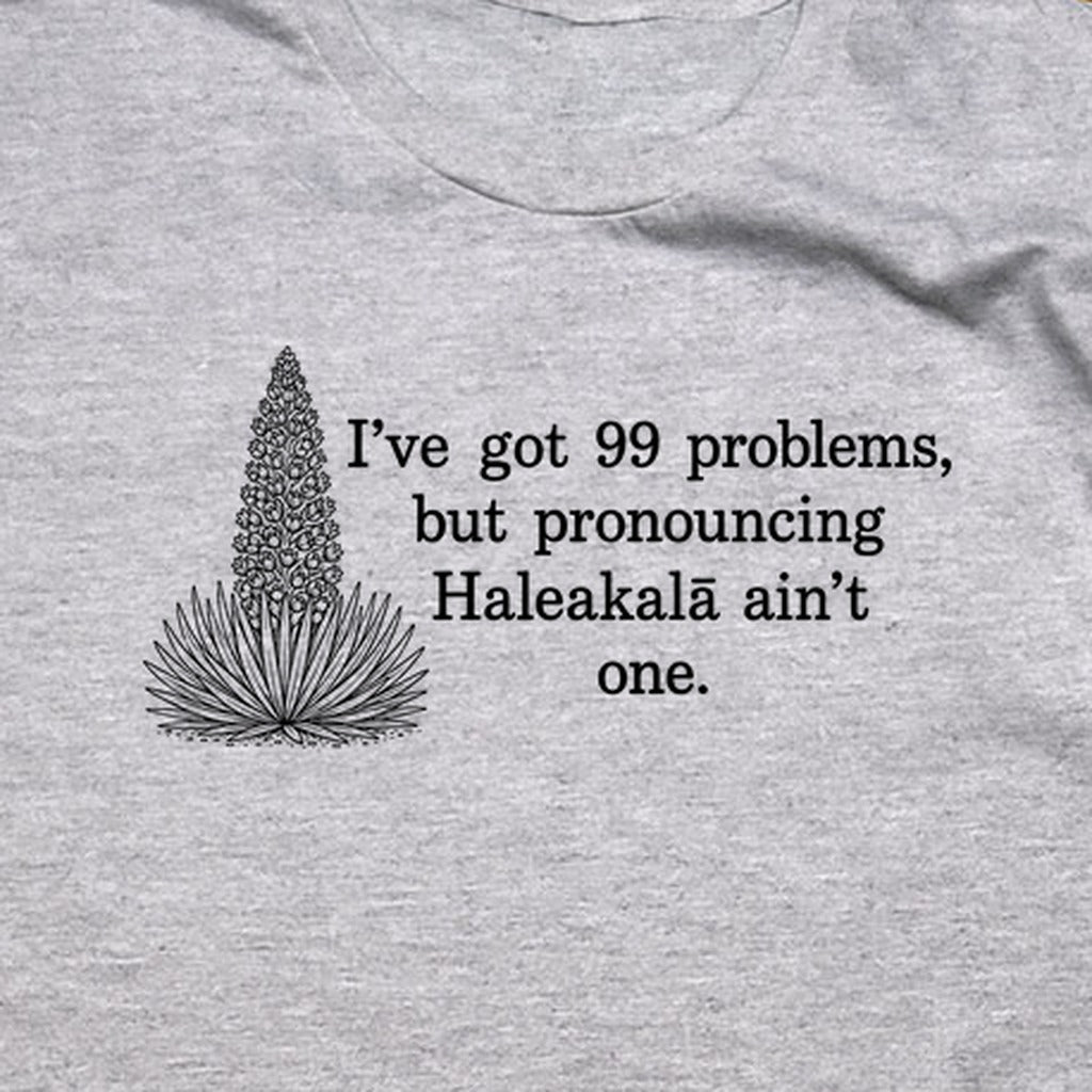 99 Problems Haleakala Ain't One T-Shirt