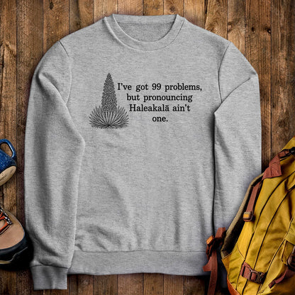 99 Problems Haleakala Ain't One Crewneck Sweatshirt