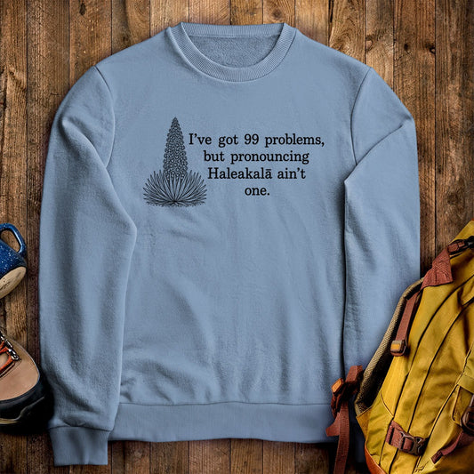 99 Problems Haleakala Ain't One Crewneck Sweatshirt