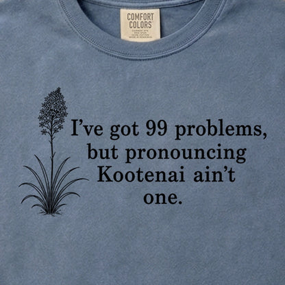 99 Problems Kootenai Ain't One Cotton T-Shirt