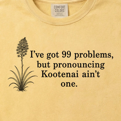 99 Problems Kootenai Ain't One Cotton T-Shirt
