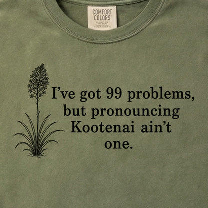 99 Problems Kootenai Ain't One Cotton T-Shirt