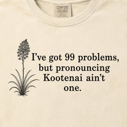 99 Problems Kootenai Ain't One Cotton T-Shirt