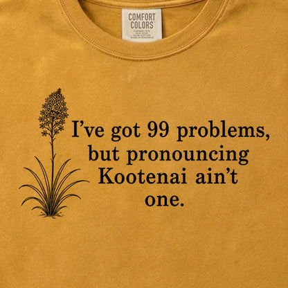 99 Problems Kootenai Ain't One Cotton T-Shirt