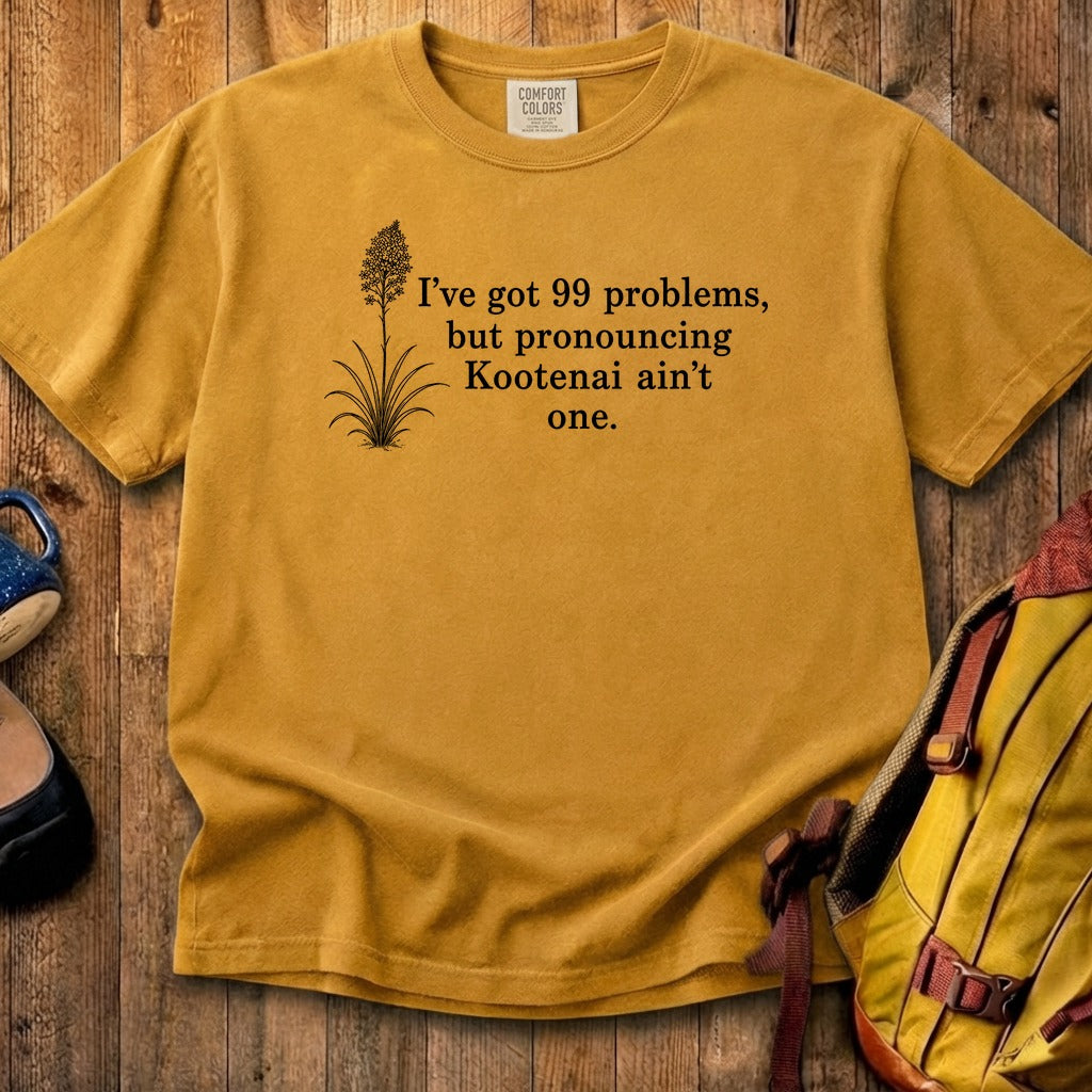 99 Problems Kootenai Ain't One Cotton T-Shirt