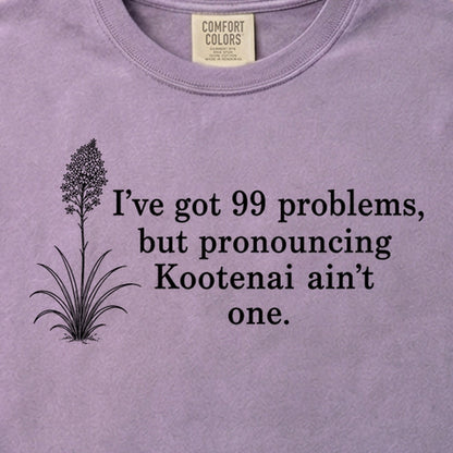 99 Problems Kootenai Ain't One Cotton T-Shirt