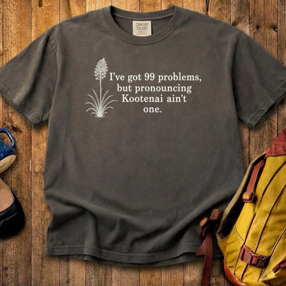 99 Problems Kootenai Ain't One Cotton T-Shirt