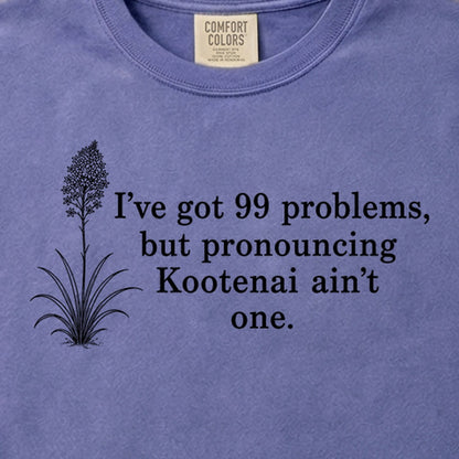 99 Problems Kootenai Ain't One Cotton T-Shirt