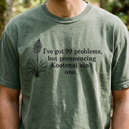 99 Problems Kootenai Ain't One Cotton T-Shirt