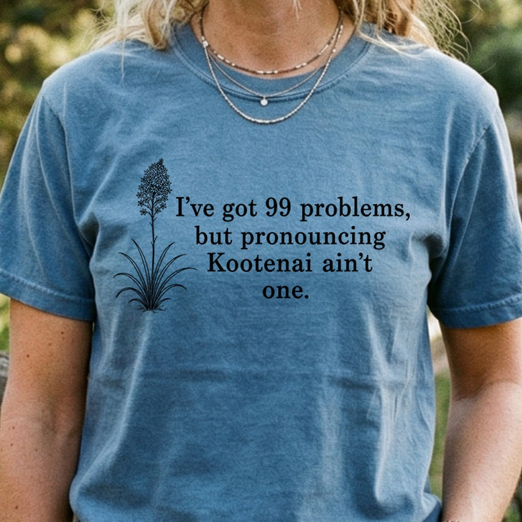 99 Problems Kootenai Ain't One Cotton T-Shirt