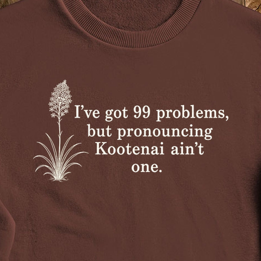 99 Problems Kootenai Ain't One Crewneck Sweatshirt