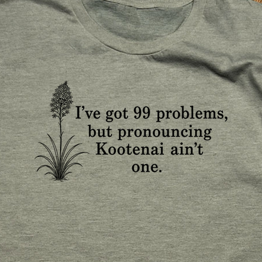 99 Problems Kootenai Ain't One T-Shirt