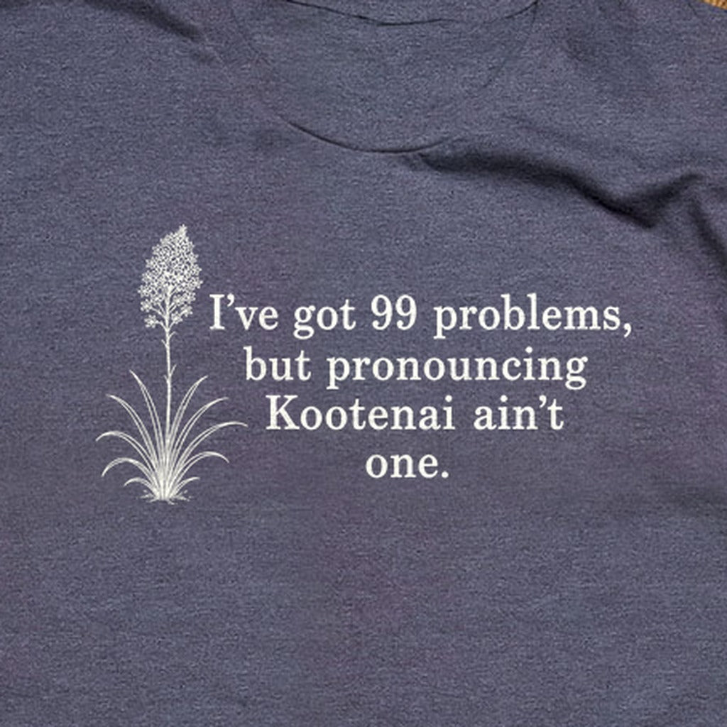 99 Problems Kootenai Ain't One T-Shirt