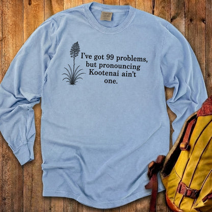 99 Problems Kootenai Ain't One Premium Long Sleeve