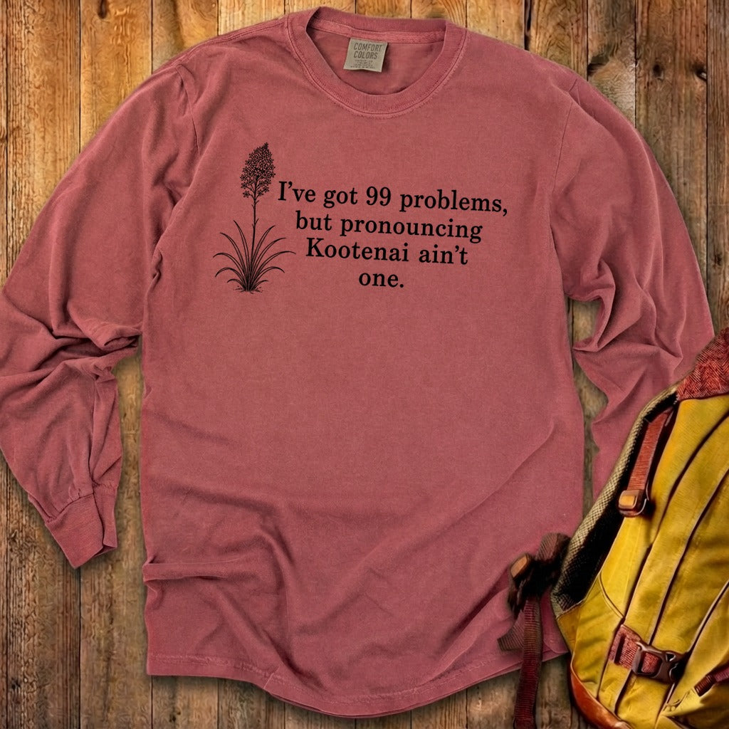 99 Problems Kootenai Ain't One Premium Long Sleeve