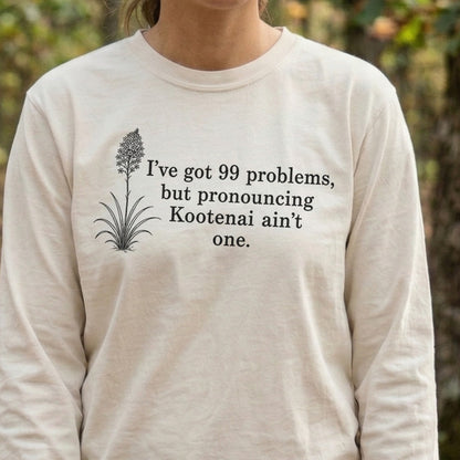 99 Problems Kootenai Ain't One Premium Long Sleeve