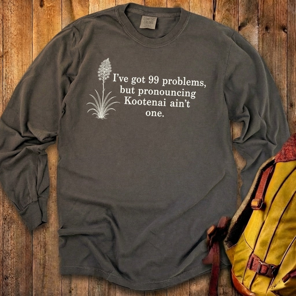 99 Problems Kootenai Ain't One Premium Long Sleeve