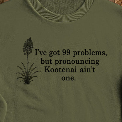 99 Problems Kootenai Ain't One Crewneck Sweatshirt
