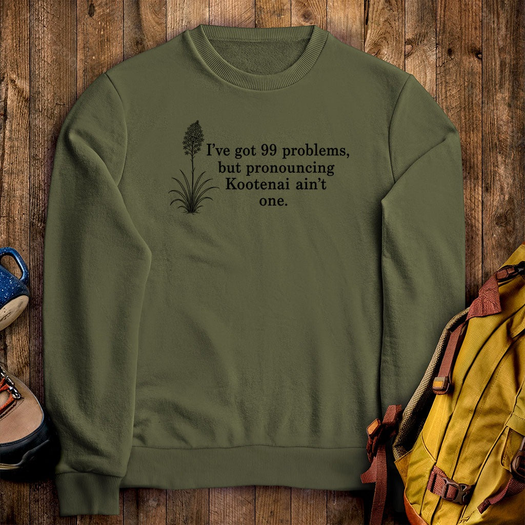 99 Problems Kootenai Ain't One Crewneck Sweatshirt
