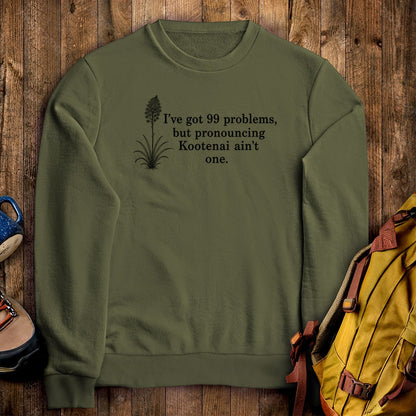 99 Problems Kootenai Ain't One Crewneck Sweatshirt