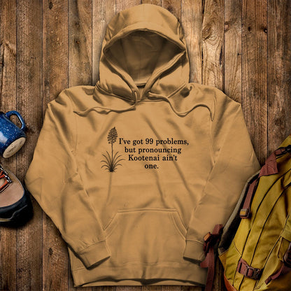 99 Problems Kootenai Ain't One Hoodie