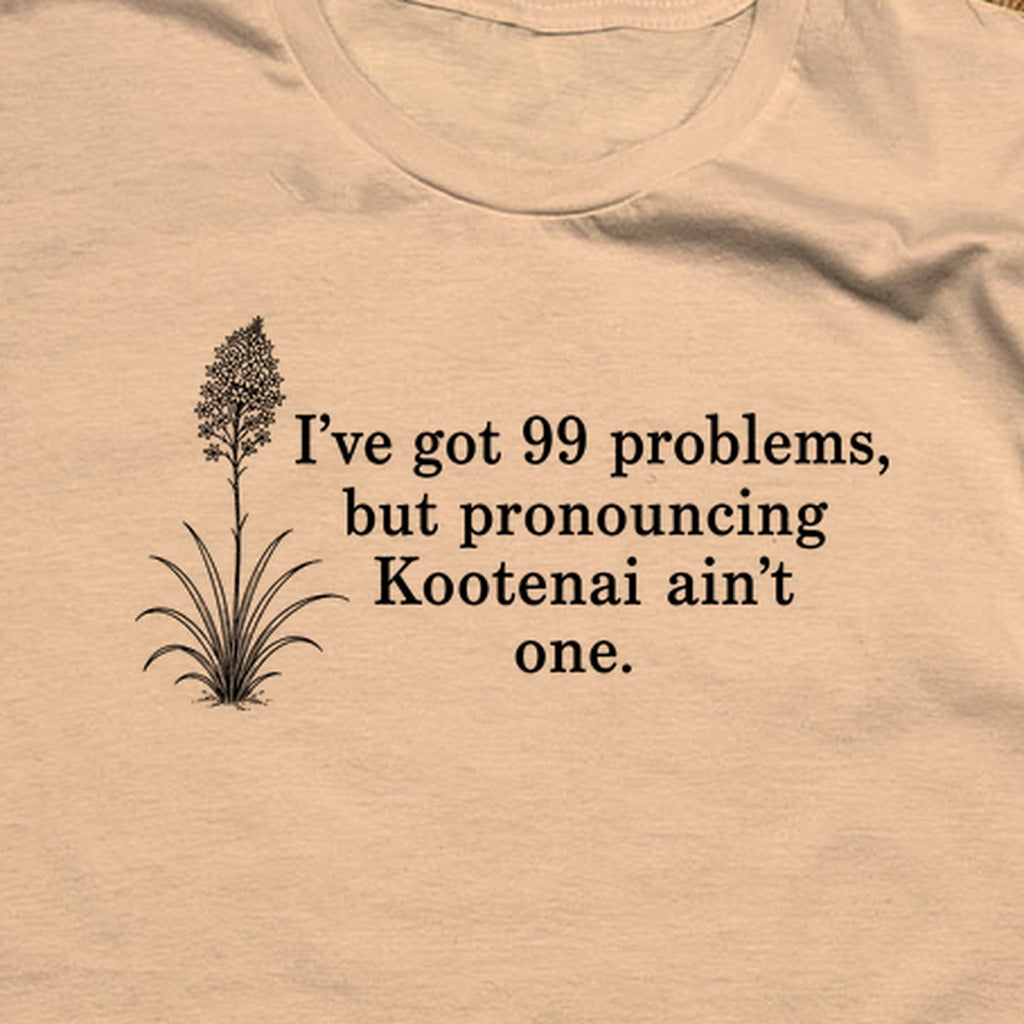 99 Problems Kootenai Ain't One T-Shirt