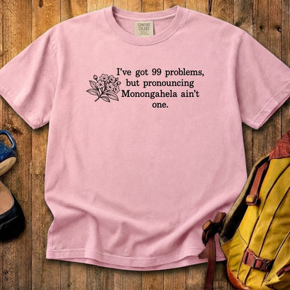 99 Problems Monongahela Ain't One Cotton T-Shirt