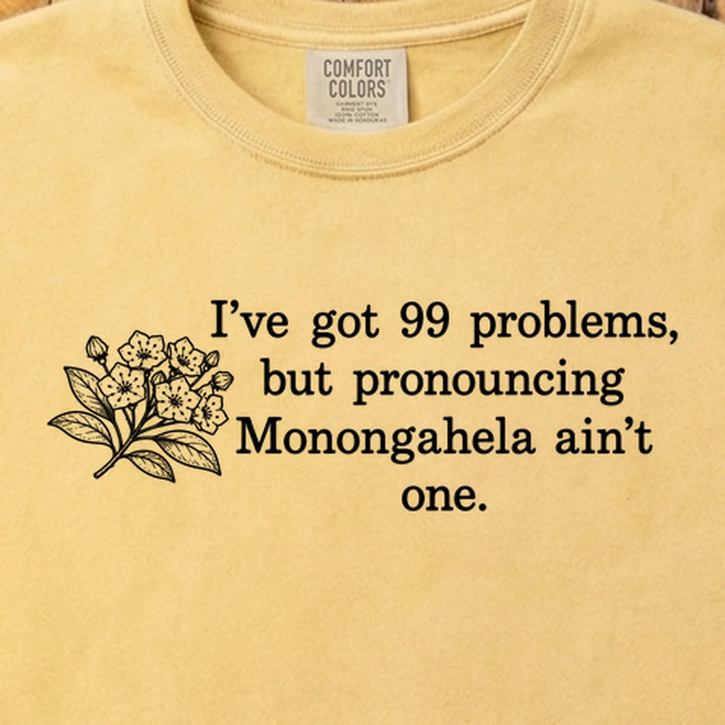 99 Problems Monongahela Ain't One Cotton T-Shirt