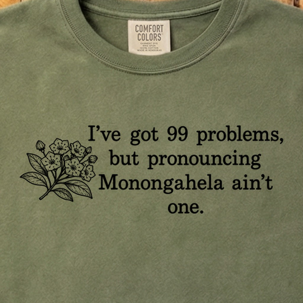 99 Problems Monongahela Ain't One Cotton T-Shirt